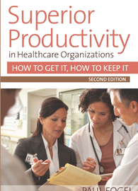 Superior Productivity In Healthcare Organizations, 2nd Edition